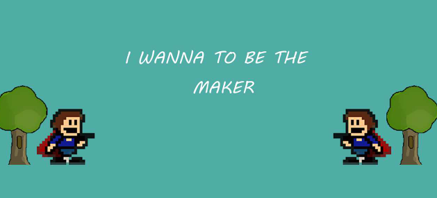 i wanna be the maker