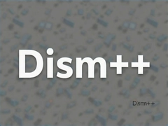 Dism++��Ѱ�������ʹ�ý̳�